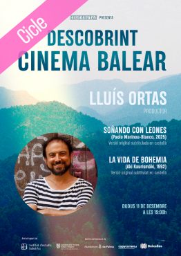 DESCOBRINT CINEMA BALEAR: SOÑADO CON LEONES + LA VIDA BOHEMIA.